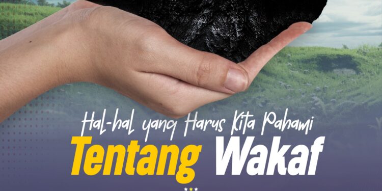 Masih Bingung Soal Wakaf, Yuuk Fahami Penjelasannya … !!!!